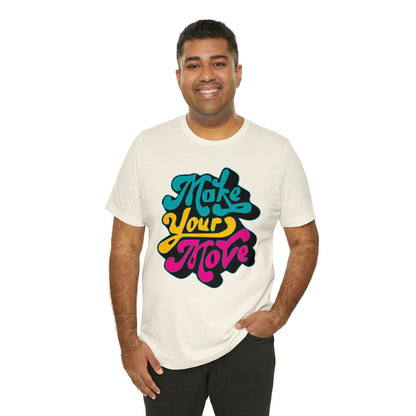 Make your move Unisex Tee shirt