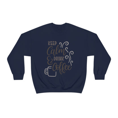 Keep calm and drink coffee Crewneck Sweatshirt