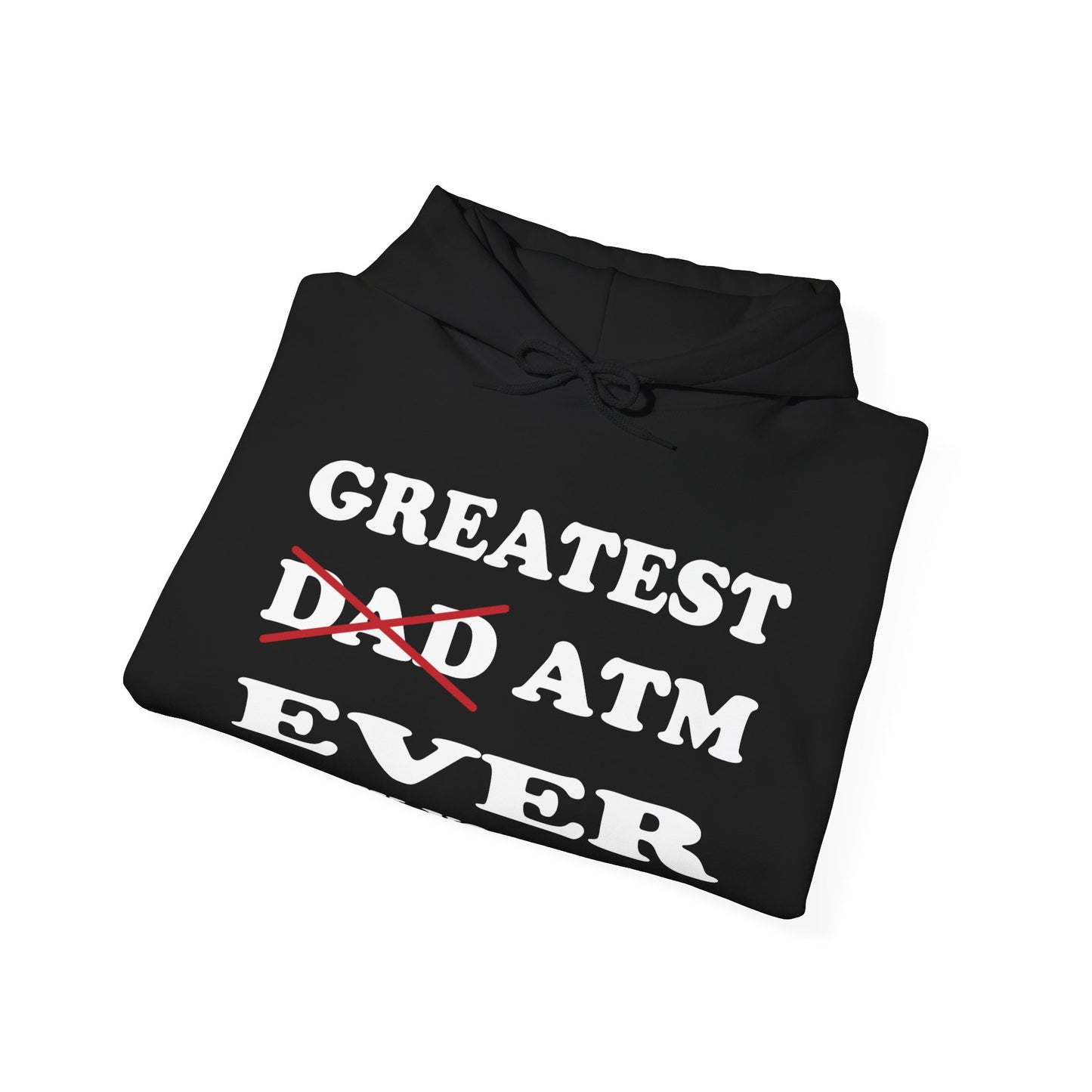 Greatest ATM ever Dad Hoodie