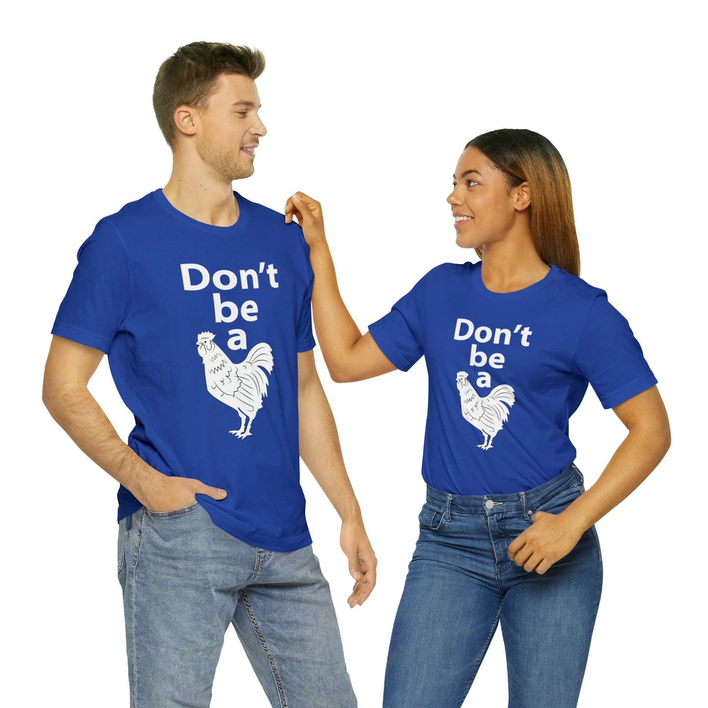 Don't be a chicken T-Shirt