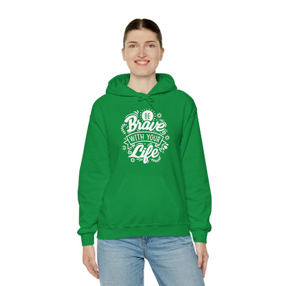 Be brave with your life Hoodie