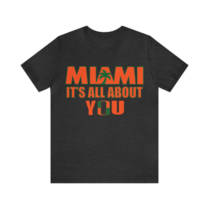 Miami is all about you T-Shirt