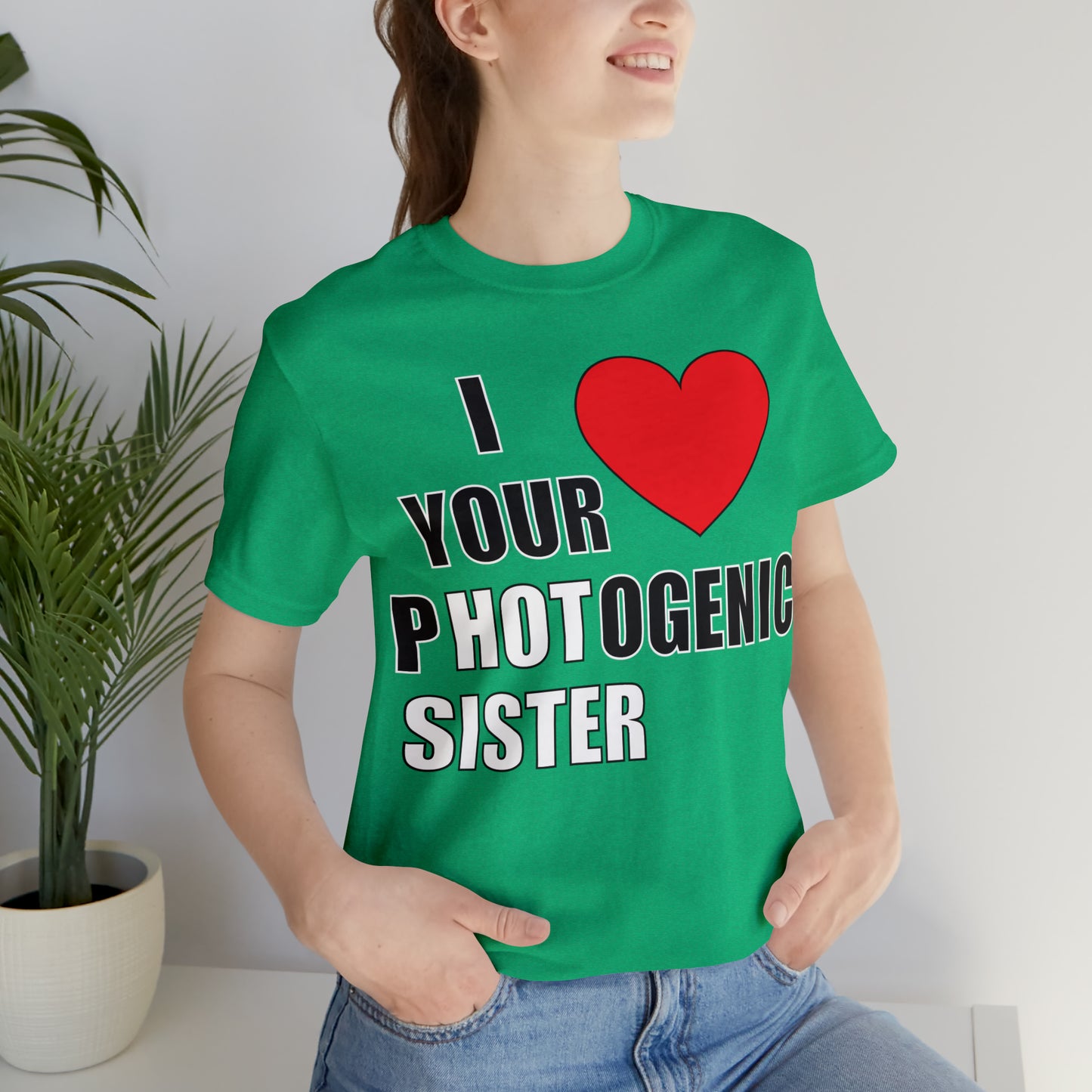 I love your pHOTogenic sister T-Shirt