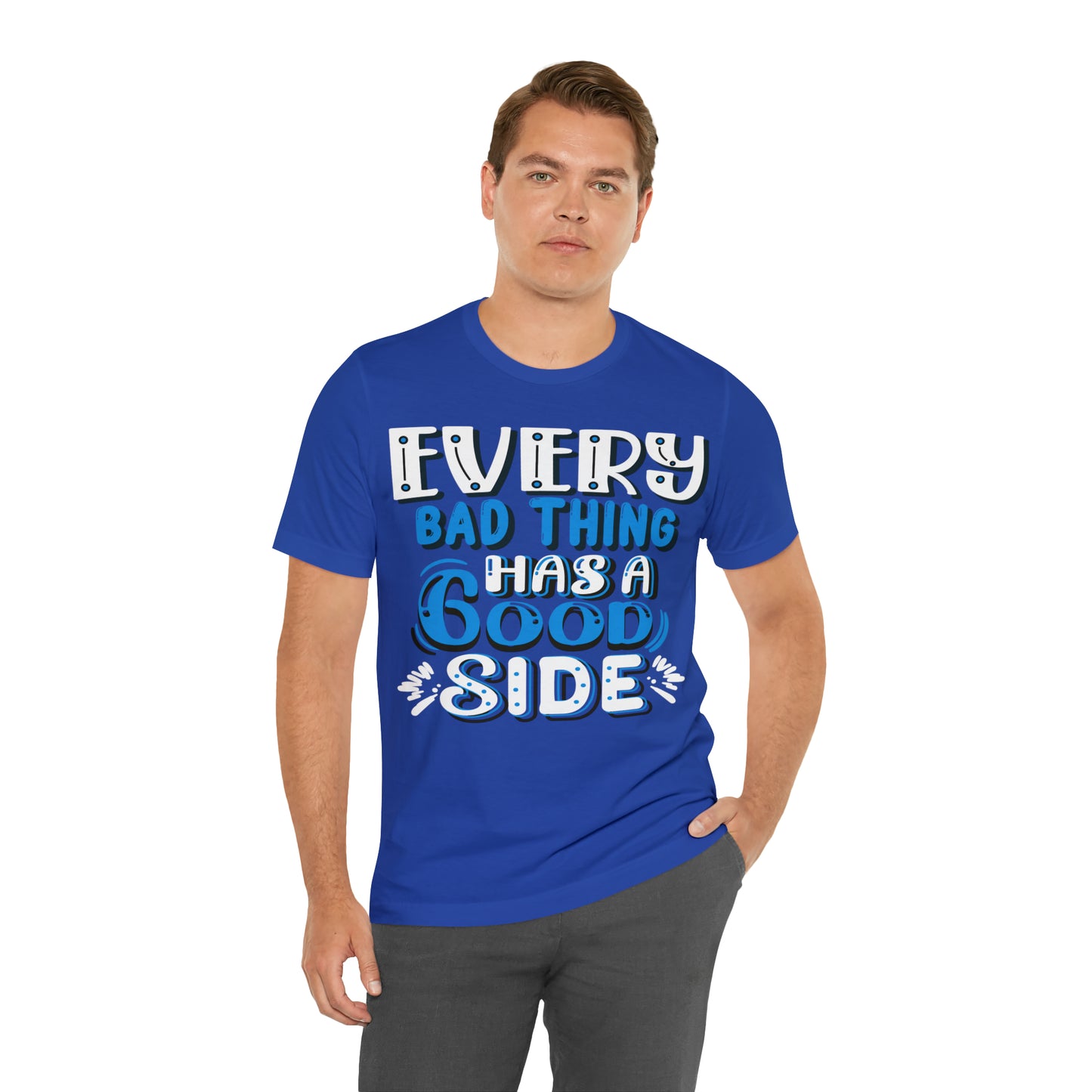 Every Bad Thing Has A Good Side T-Shirt