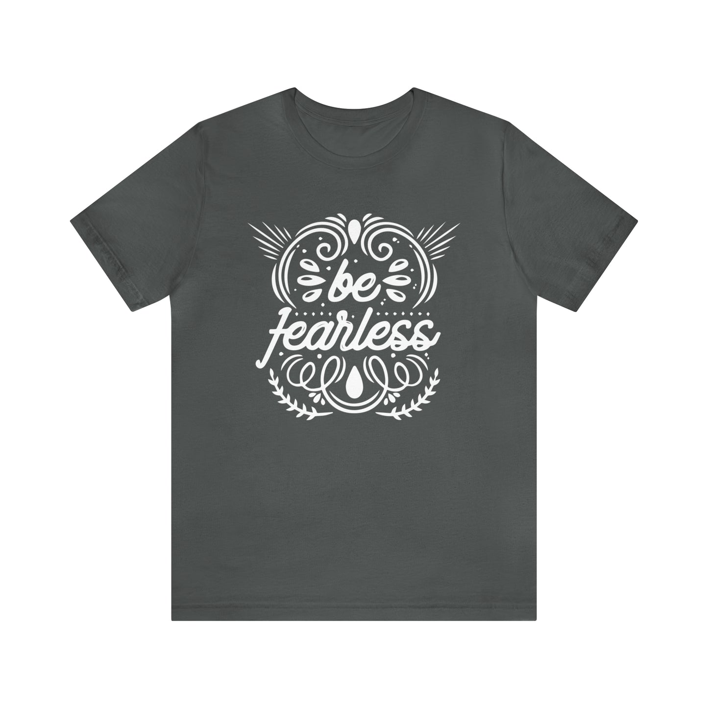 Be fearless T-Shirt