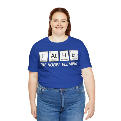 Father The Nobel Element T-Shirt