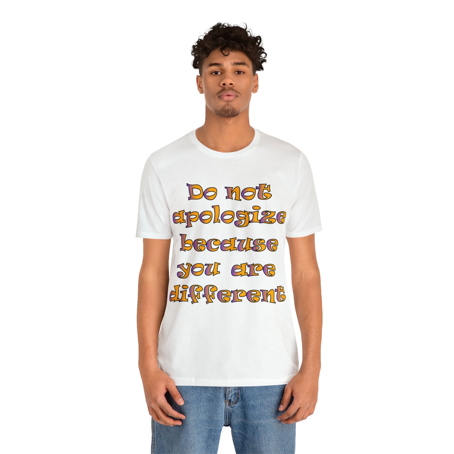 Do Not Apologize Because You Are Different T-Shirt