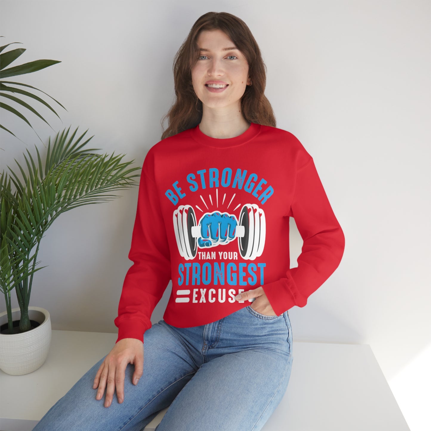 Be Stronger Than Your Strongest Excuse Crewneck Sweatshirt