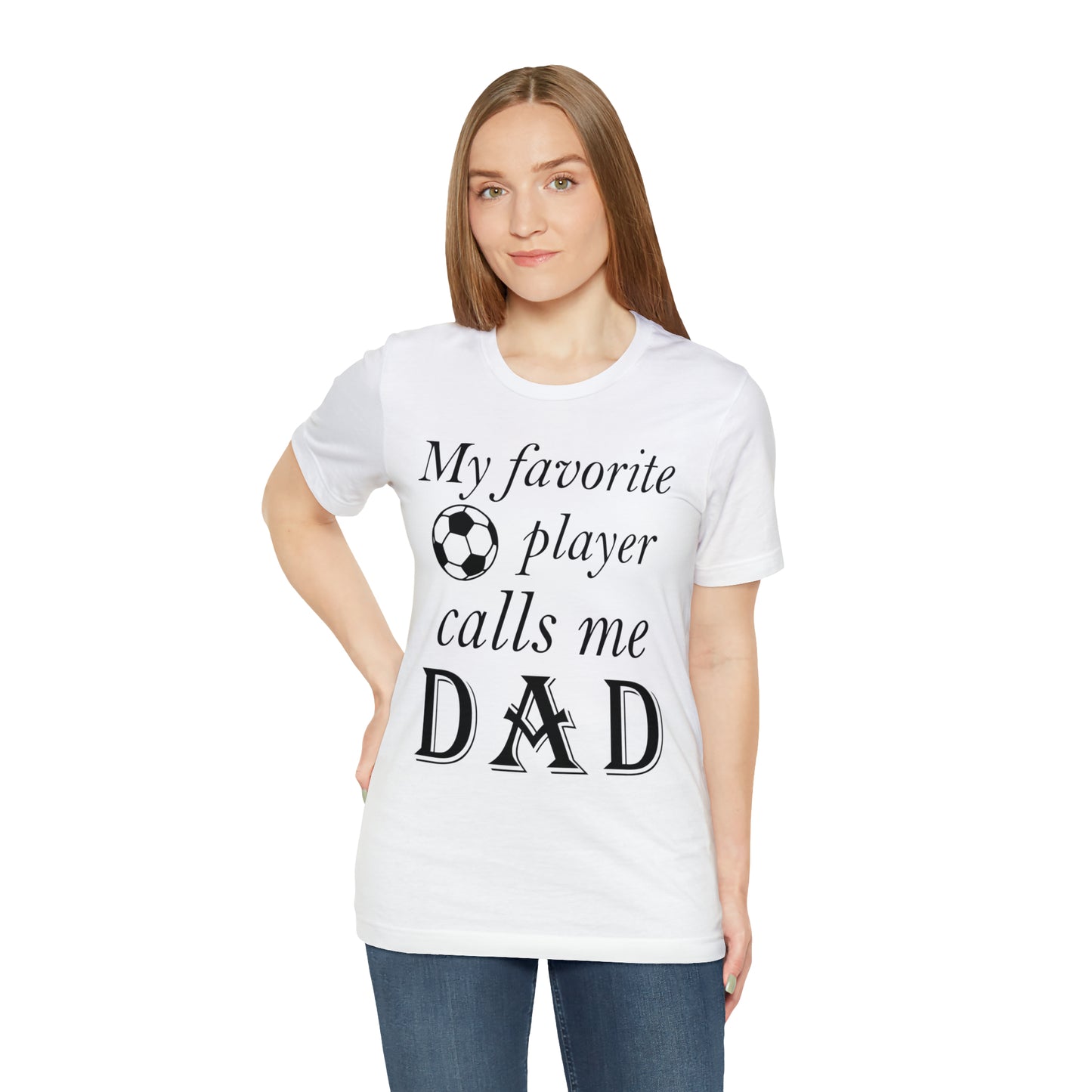 My Favorite Soccer Player Calls Me Dad T-Shirt