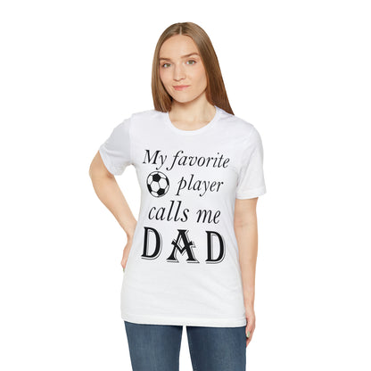 My Favorite Soccer Player Calls Me Dad T-Shirt