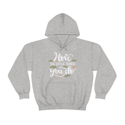 I_love_the_little_things_you_do Hoodie