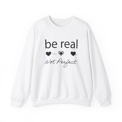 Be real not perfect Crewneck Sweatshirt