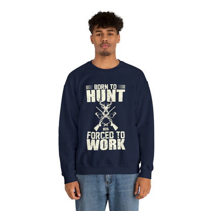 Born to hunt forced to work Crewneck Sweatshirt