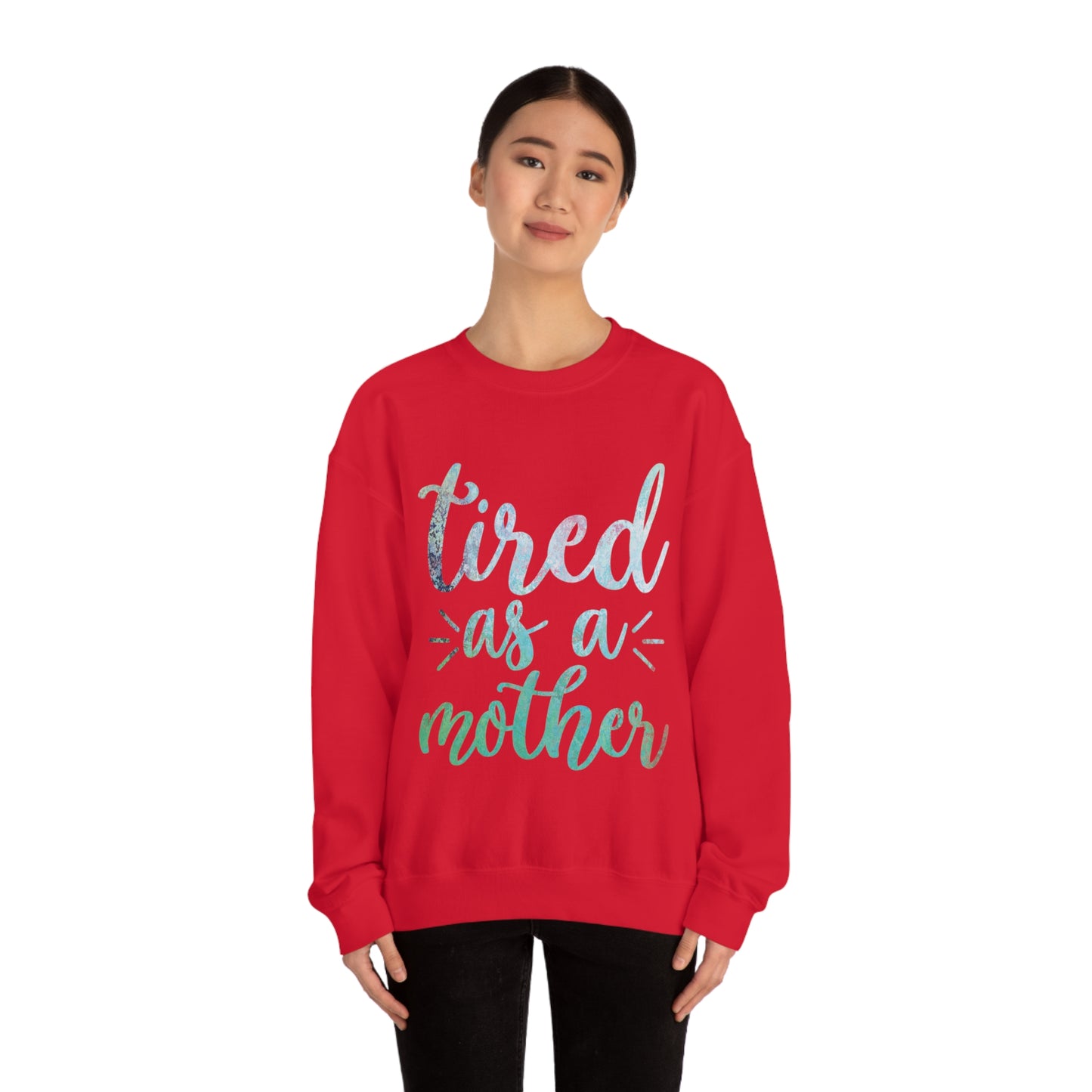 Tired as a mother Crewneck Sweatshirt