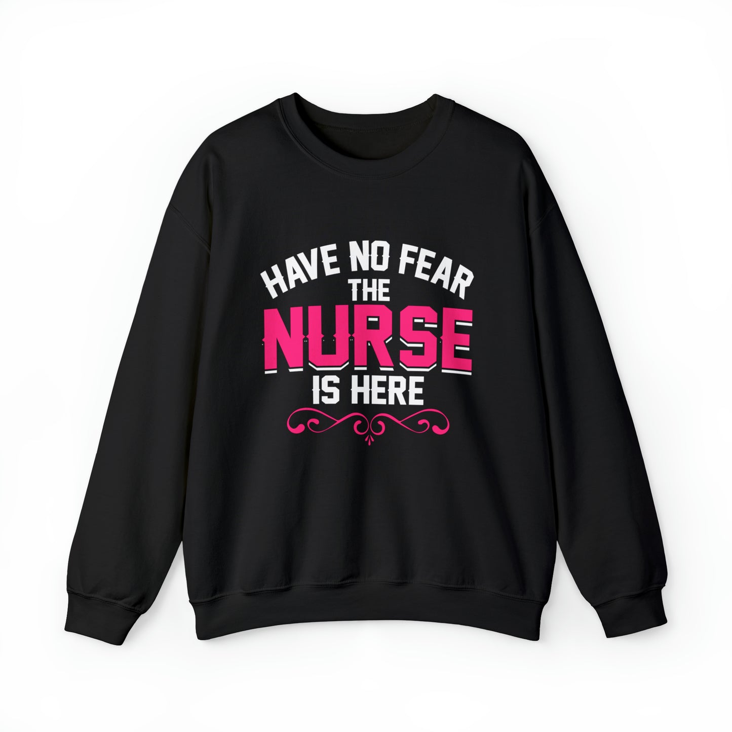 Have no fear the Nurse is here Crewneck Sweatshirt