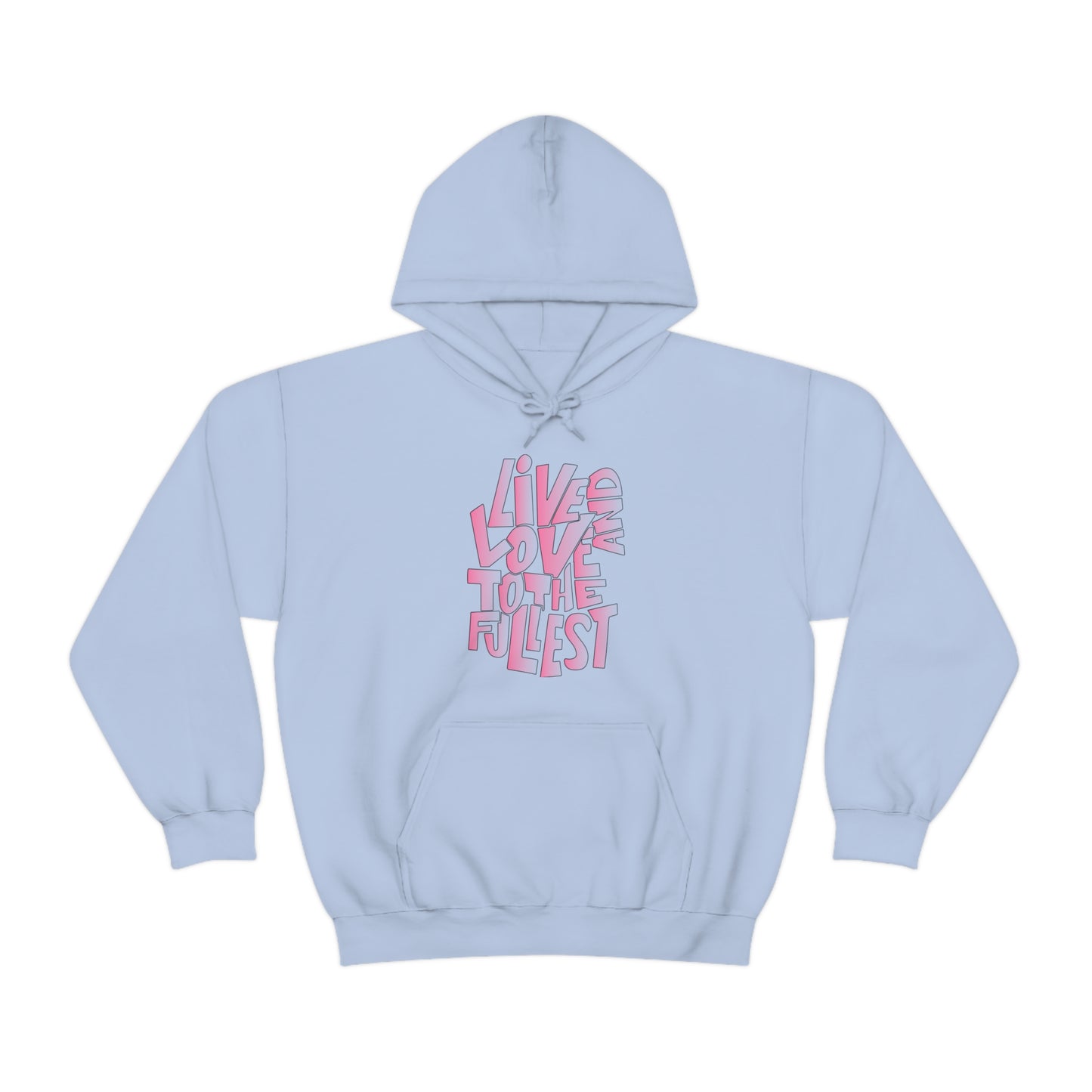 Live and love to the fullest 2 Hoodie