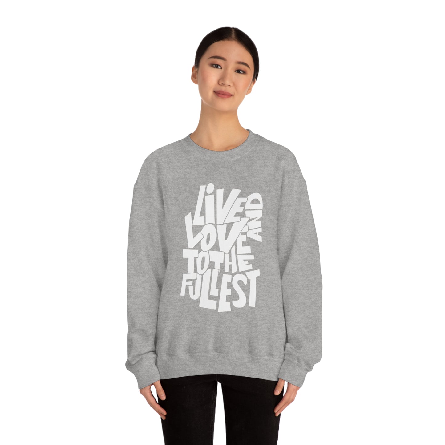 Live and love to the fullest Crewneck Sweatshirt