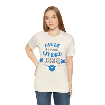 Ask About My Dad Jokes T-Shirt