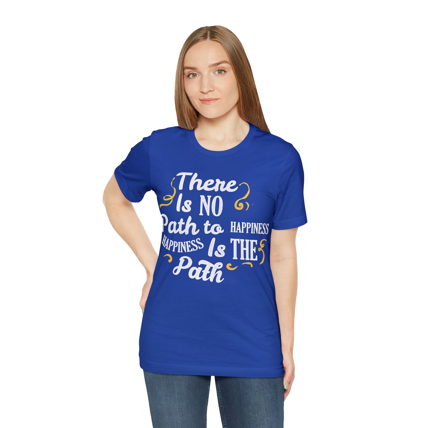 There Is No Path To Happiness T-Shirt