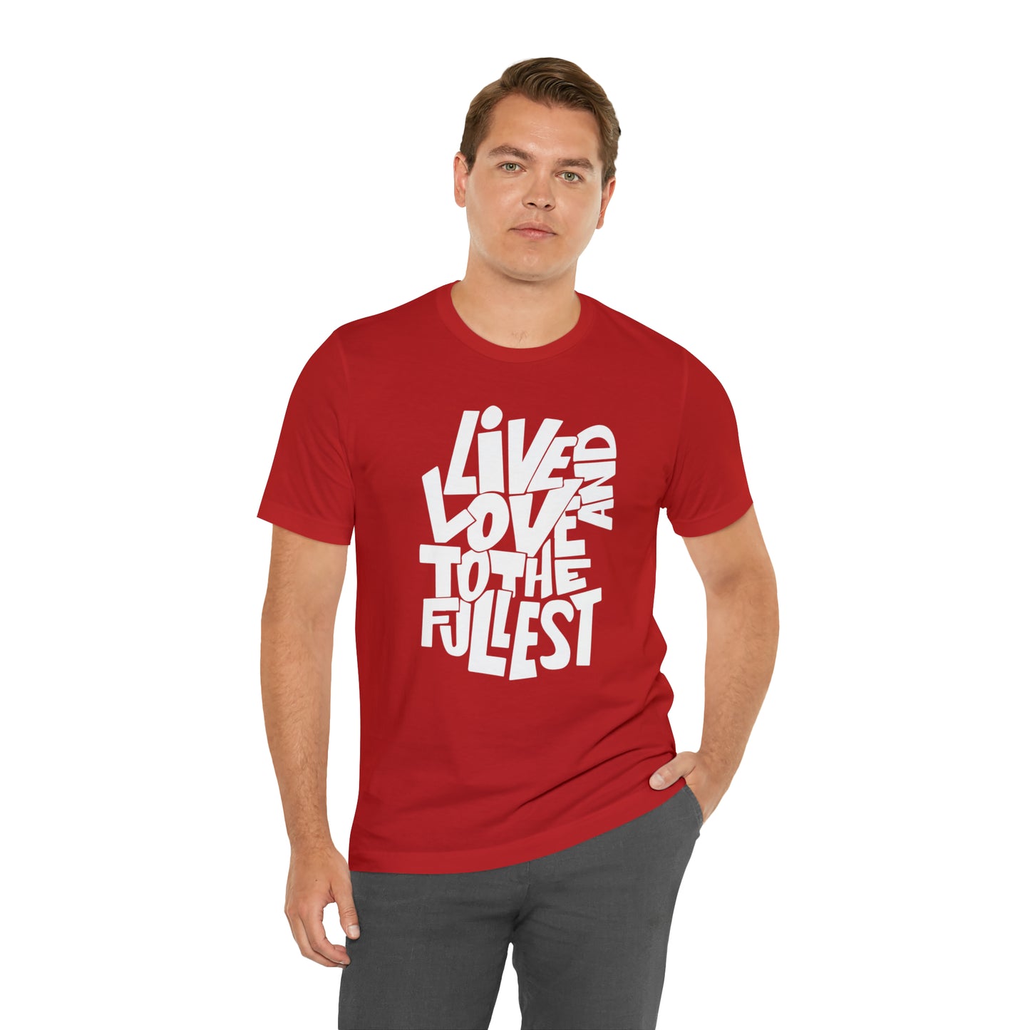 Live and love to the fullest T-Shirt