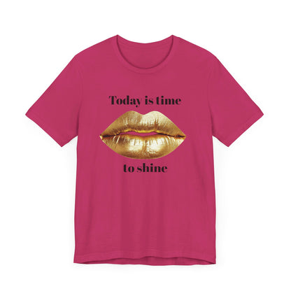 Today is time to shine t shirt