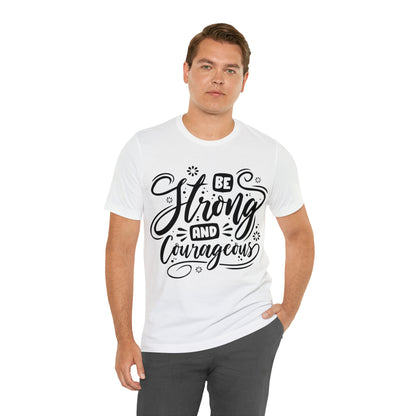 Be strong and Courageous T-Shirt