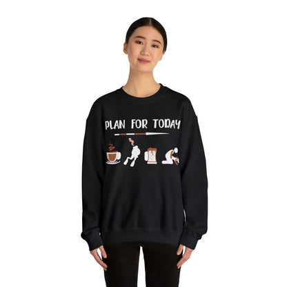 Plan for today Crewneck Sweatshirt