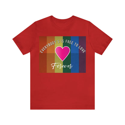 Everybody's Is Free To Love T-Shirt