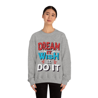 Dream It Wish It Do It Crewneck Sweatshirt