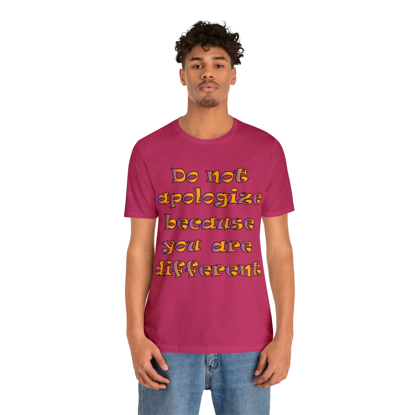 Do Not Apologize Because You Are Different T-Shirt