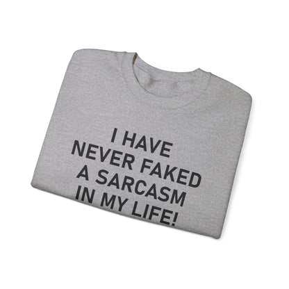 I have never faked a sarcasm Crewneck Sweatshirt