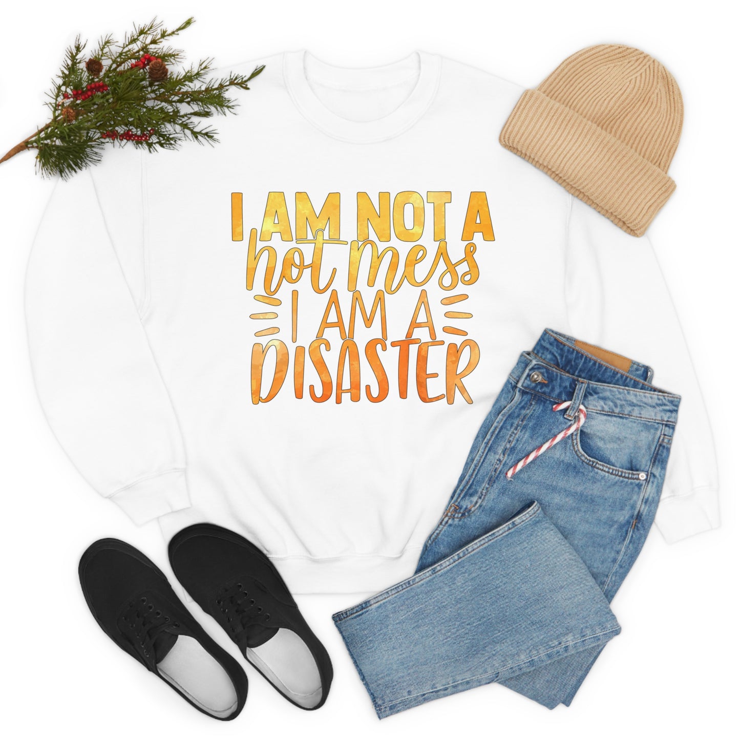 I Am Not A Hot Mess I Am A Disaster Crewneck Sweatshirt