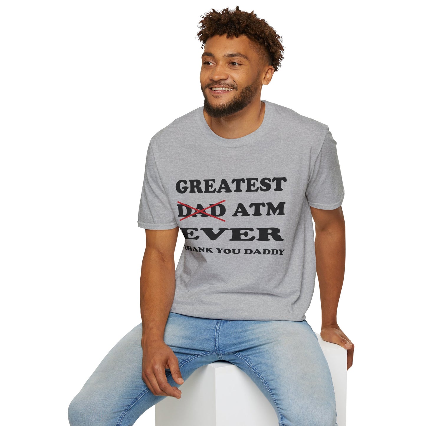 Greatest ATM ever Dad T-Shirt