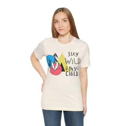 Stay wild my- child T-Shirt