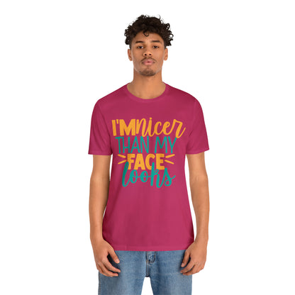 I'm Nicer Than My Face Looks T-Shirt