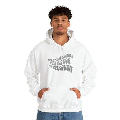 Grow Through What You go Through! Hoodie