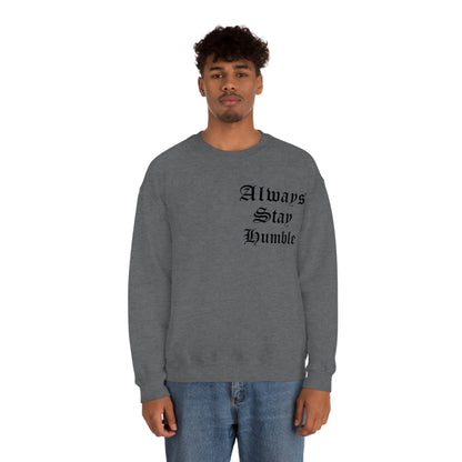 Always Stay Humble Crewneck Sweatshirt