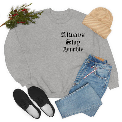 Always Stay Humble Crewneck Sweatshirt