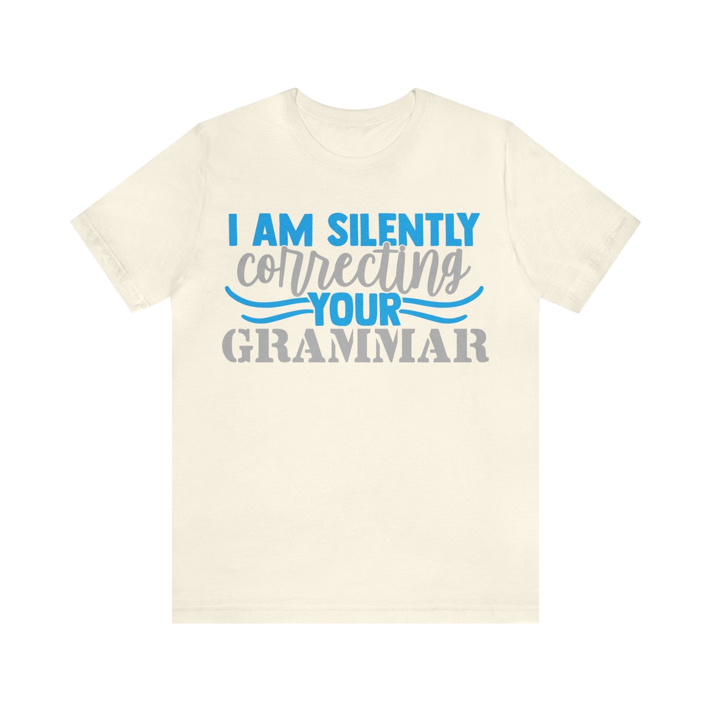 I Am Silently Correcting Your Grammar T-Shirt