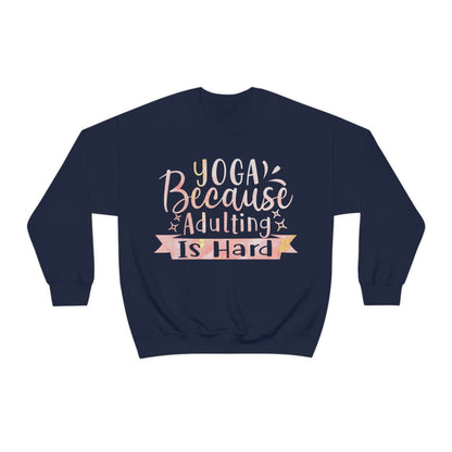 Yoga because adulting is hard Crewneck Sweatshirt