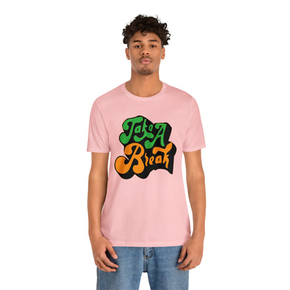 Take a break Unisex Tee shirt