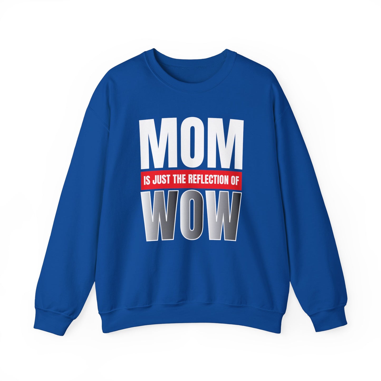 Mom is the reflection of WOW Crewneck Sweatshirt