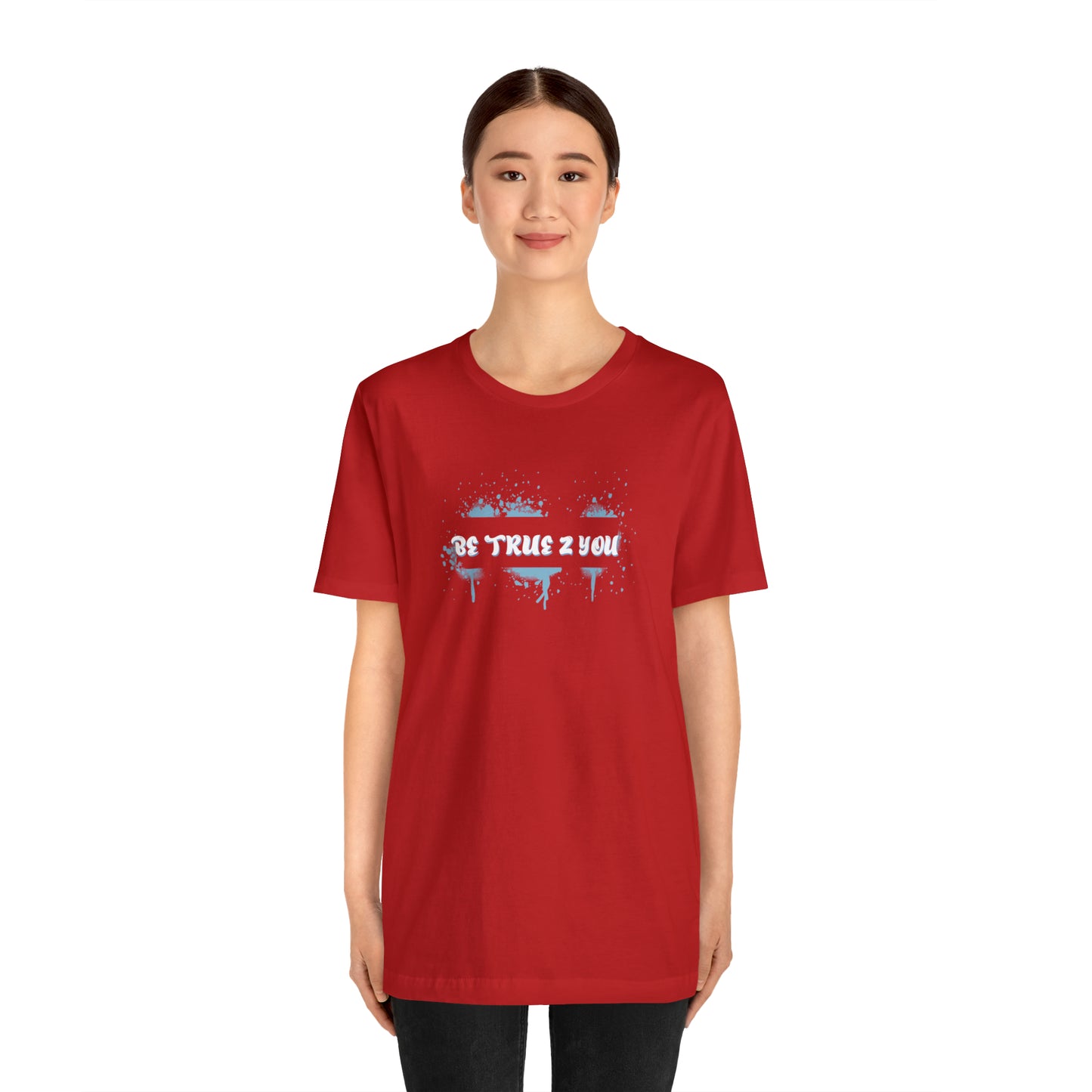 Be True 2 You T-Shirt