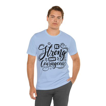 Be strong and Courageous T-Shirt