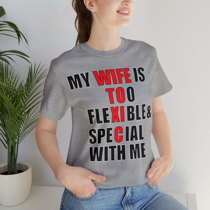 My wife is toxic-flexible & special T-Shirt