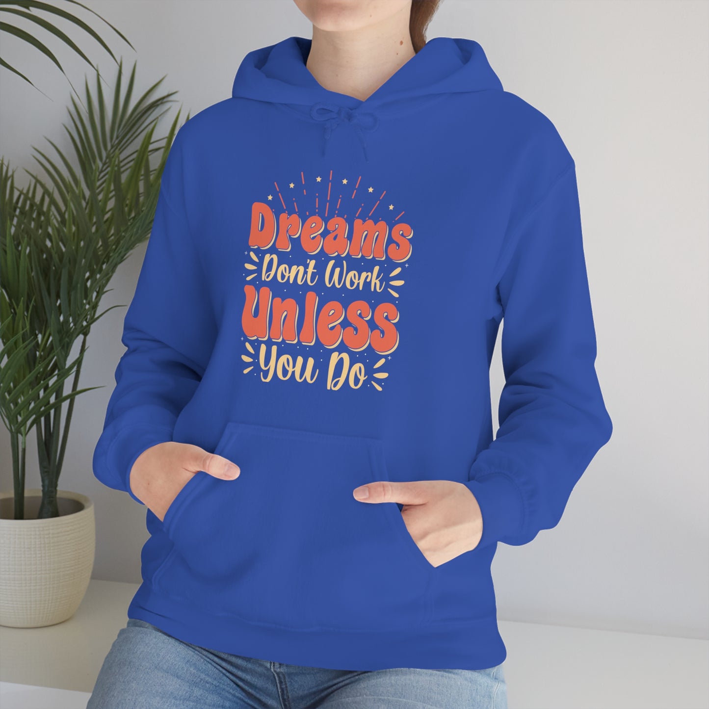 Dreams Don't Work Unless You Do Hoodie