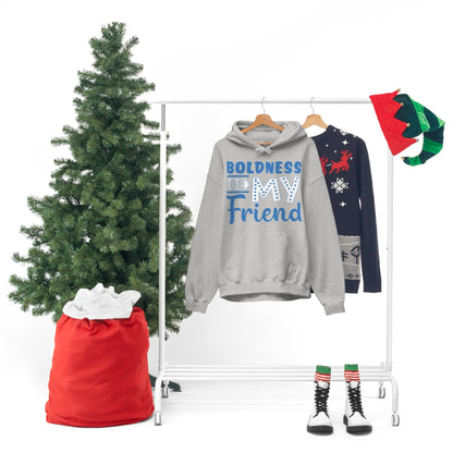 Boldness Be My Friend Hoodie