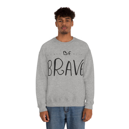 Be Brave Crewneck Sweatshirt