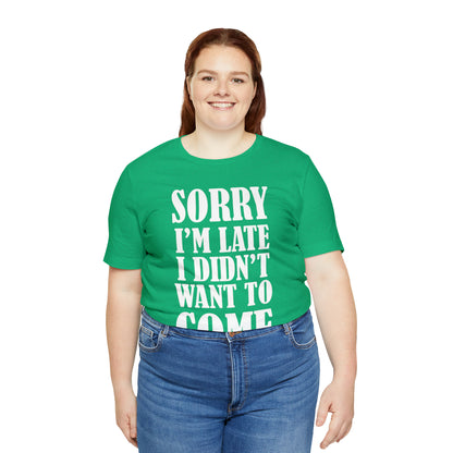 Sorry I'm late T-Shirt