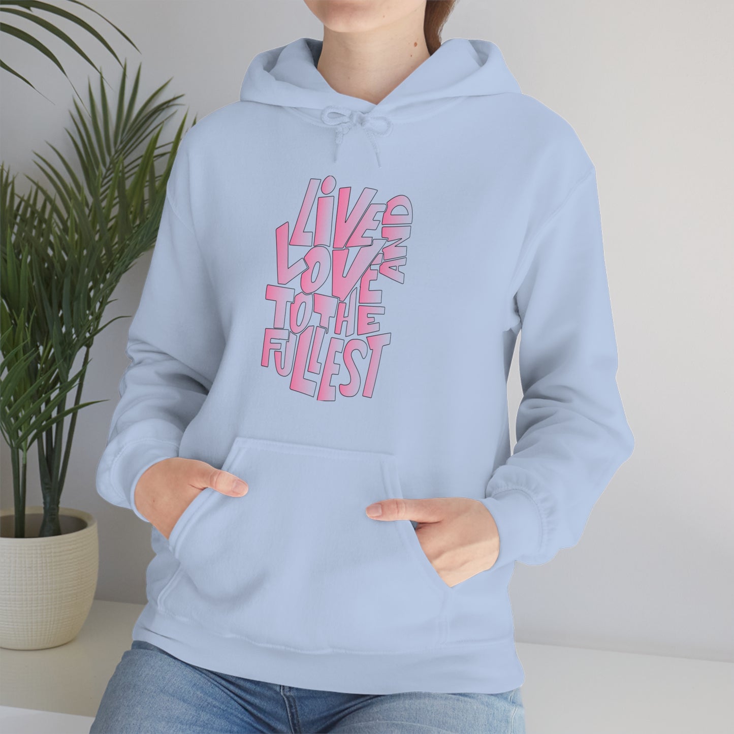 Live and love to the fullest 2 Hoodie